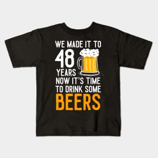 We Made it to 48 Years Now It's Time To Drink Some Beers Aniversary Wedding Kids T-Shirt